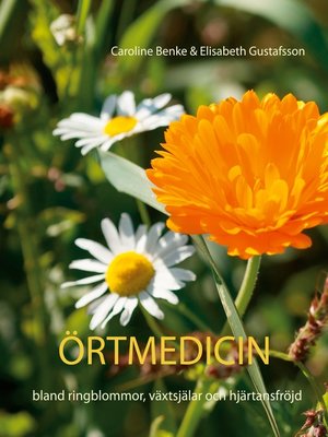 cover image of Örtmedicin- bland ringblommor, växtsjälar och hjärtansfröjd